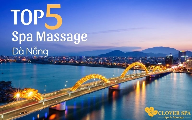 Khám phá Top 5 Spa Massage chất lượng tại Đà Nẵng