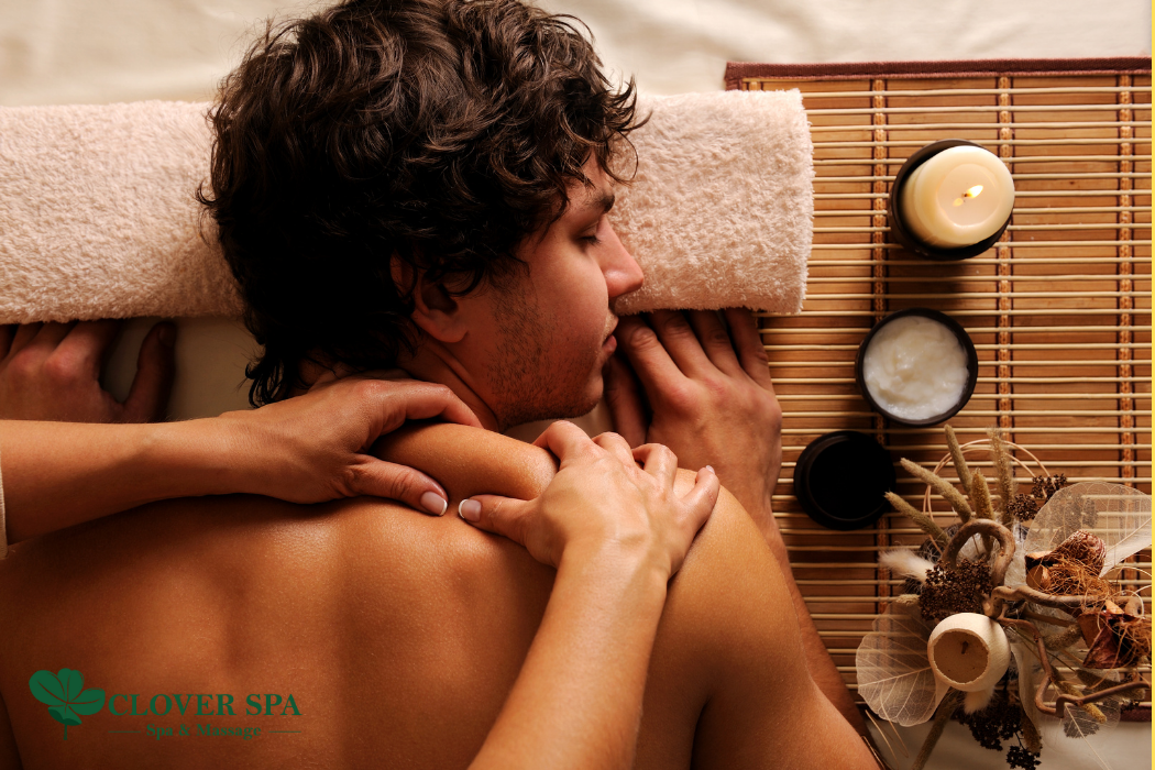 Massage Dành Cho Nam Tại Clover Spa: Thư Giãn Và Sức Khỏe Tối Đa